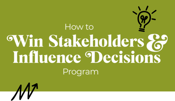 How to Win Stakeholders and Influence Decisions program header